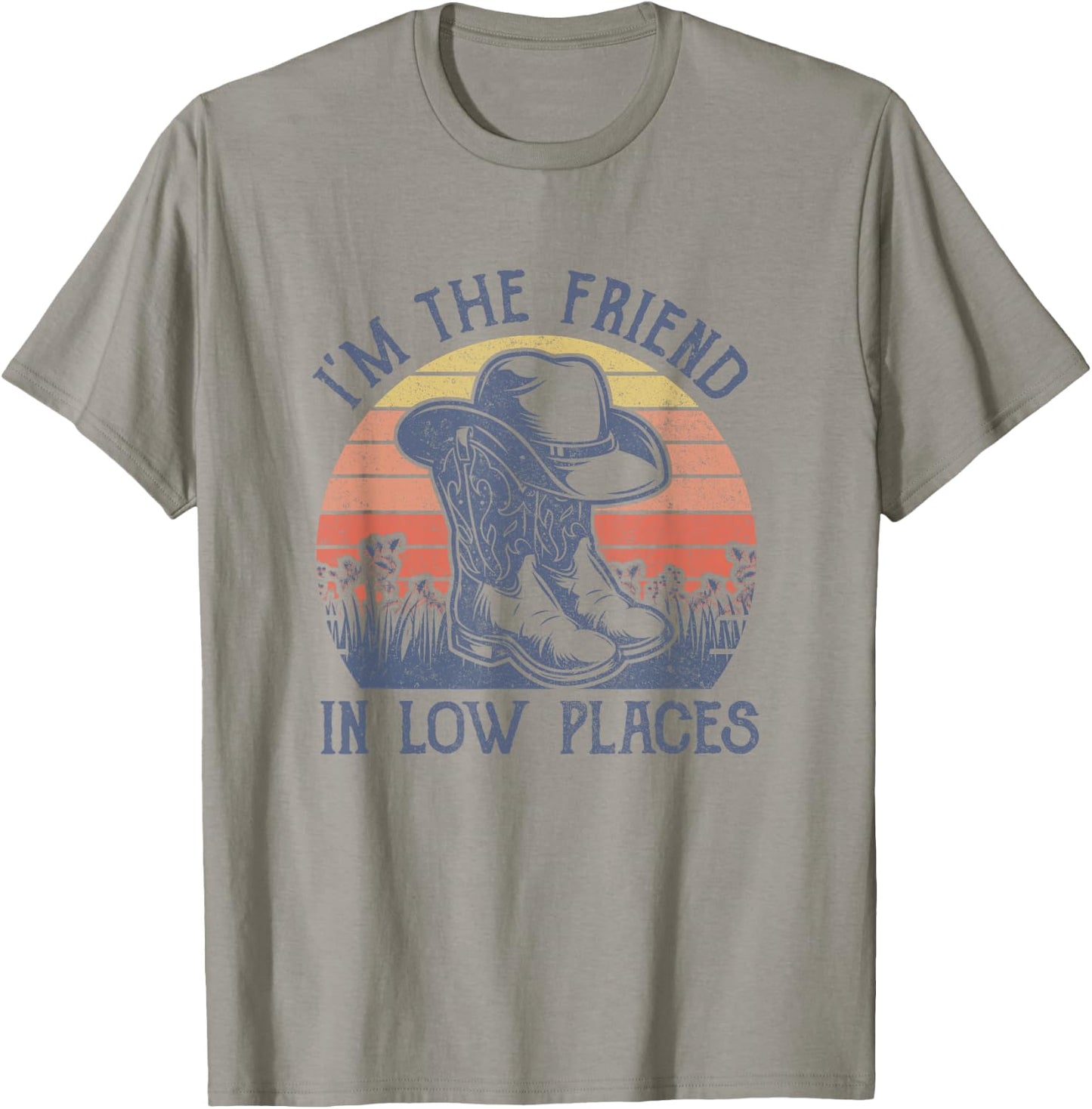 I'm The Friend In Low Places Cowboy Hat Country Music T-Shirt - T-Shirt | Sand