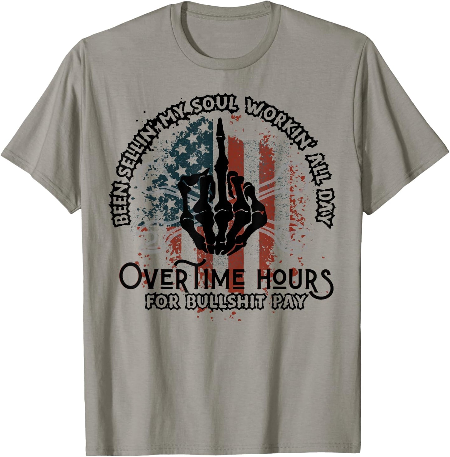 Been Selling My Soul Working All Day Overtime Hours For Bull T-Shirt - T-Shirt | Sand
