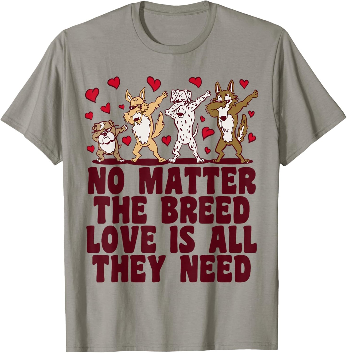 No Matter The Breed Love Is All They Need, Rescue Dog T-Shirt - T-Shirt | Sand
