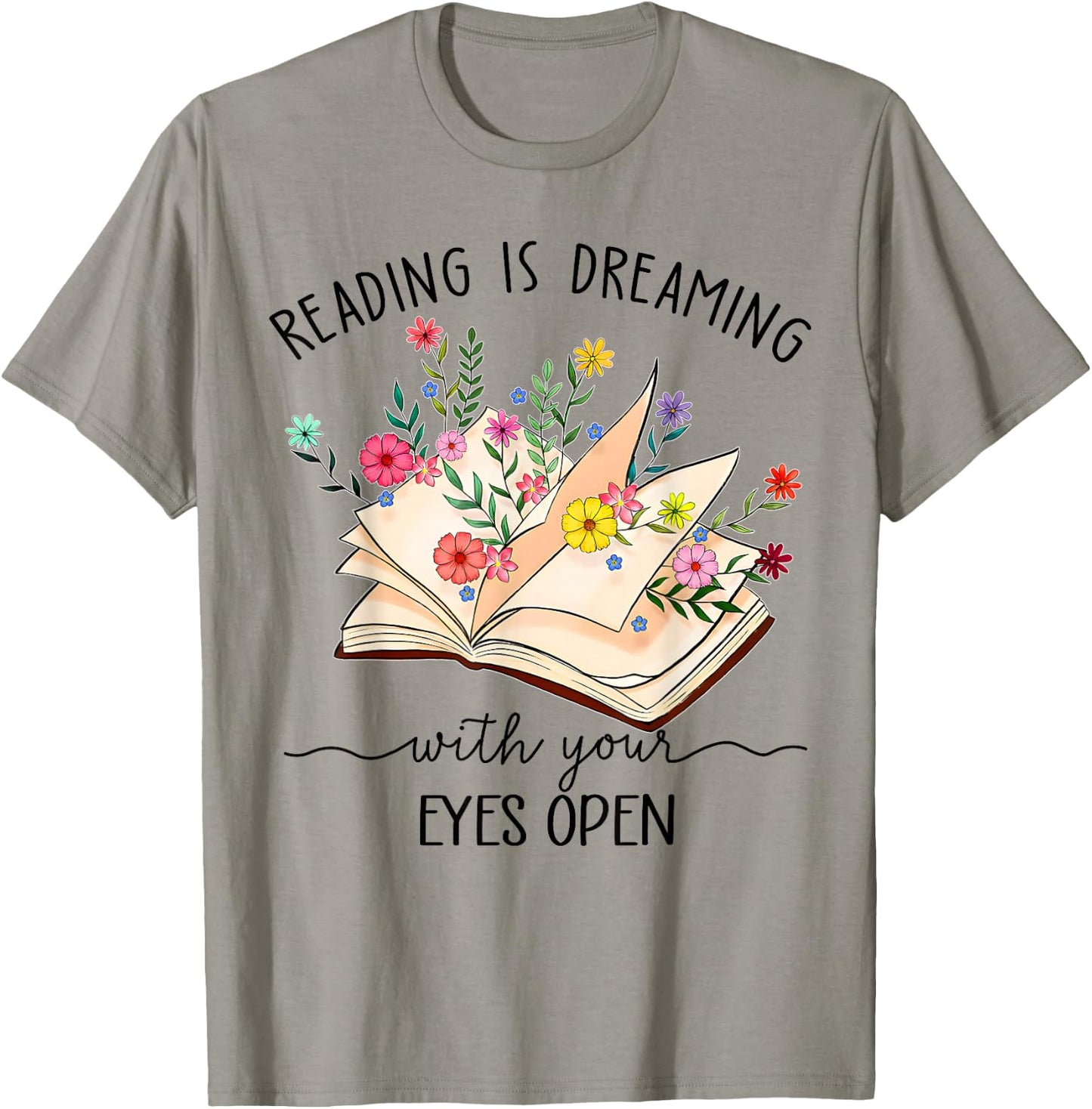 Reading Is Dreaming With Your Eyes Open Floral Book Reader T-Shirt - T-Shirt | Sand