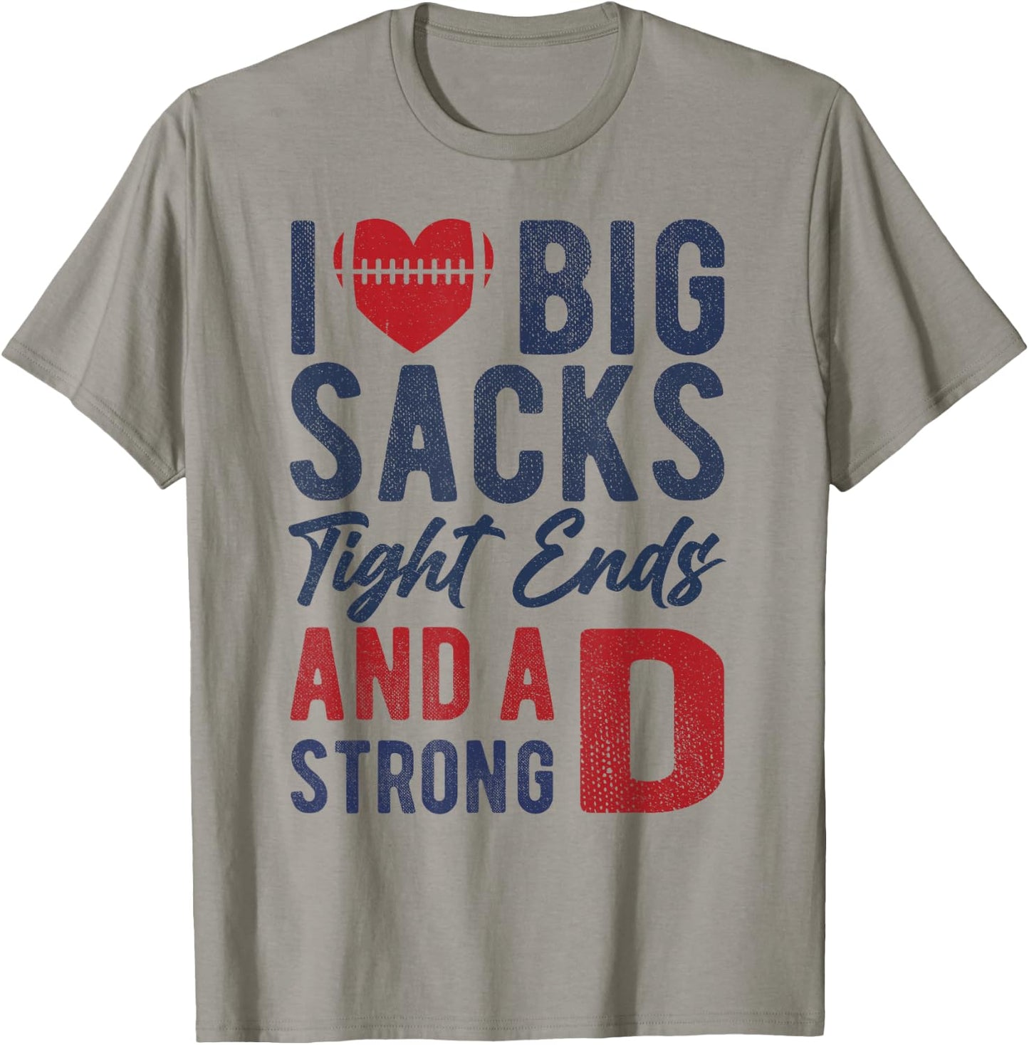 I Love Big Sacks Tight Ends and A Strong D Funny Football T-Shirt - T-Shirt | Sand