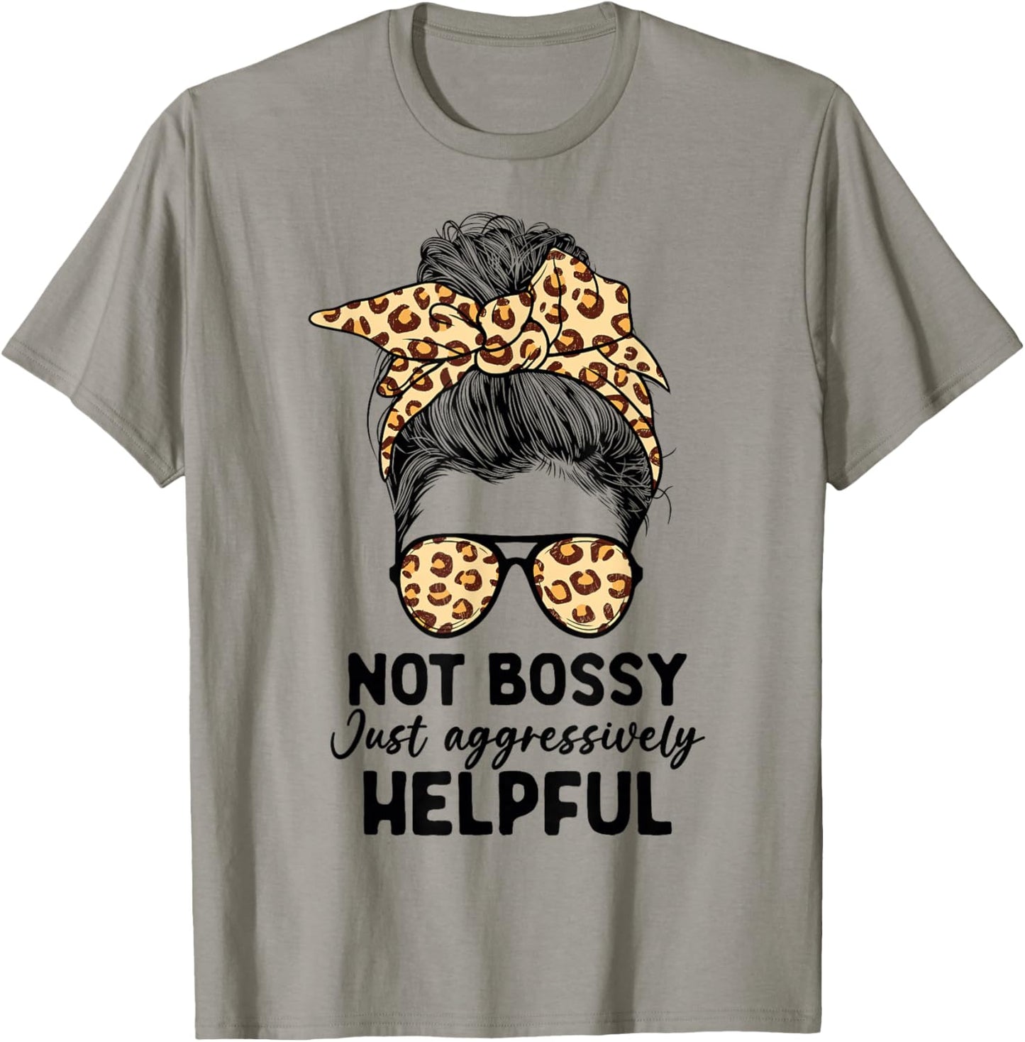 Not Bossy Just Aggressively Helpful Messy Bun Women Apparel T-Shirt - T-Shirt | Sand