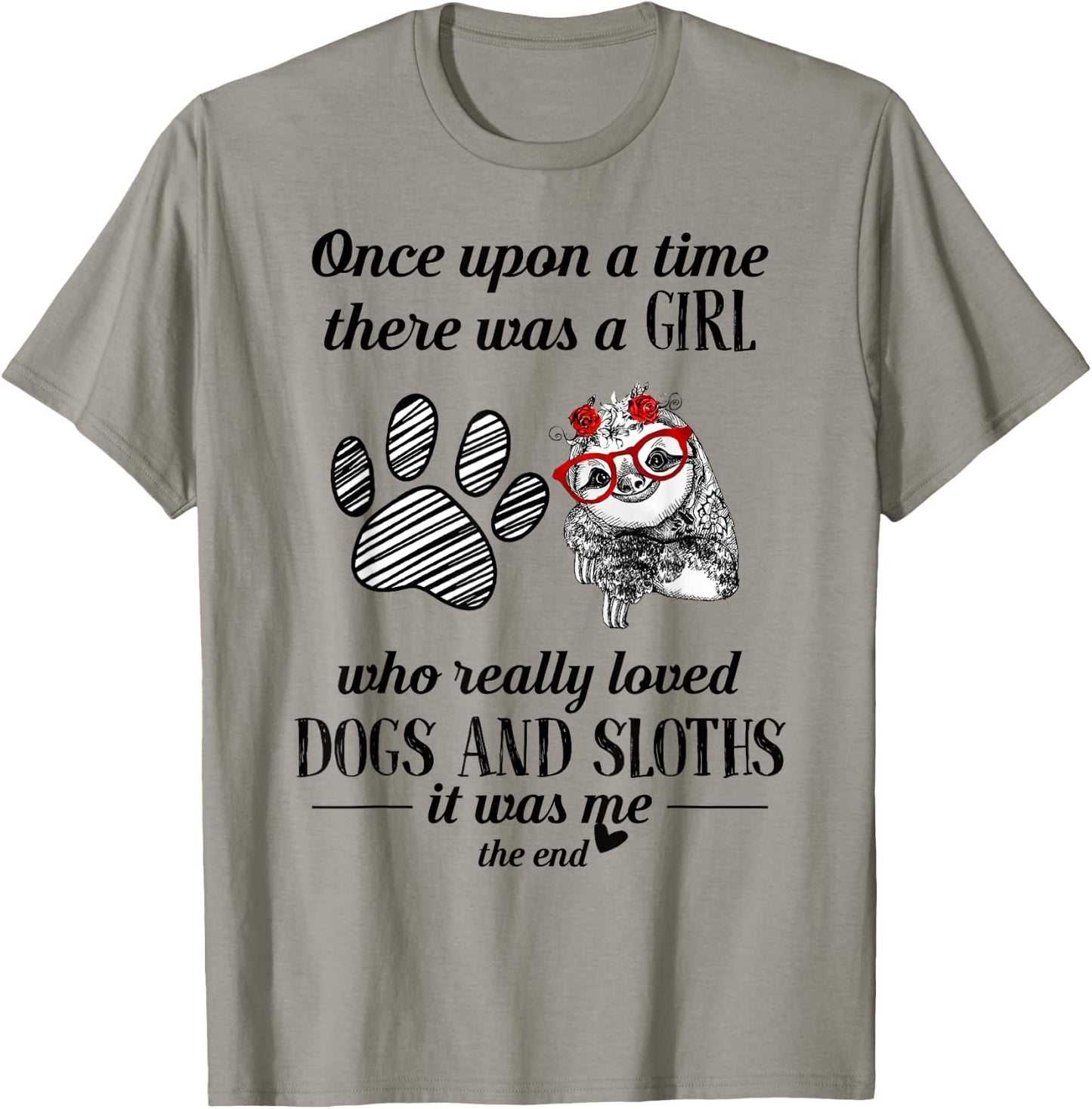 Once Upon A Time There Was a Girl Who Loved Dogs and Sloths T-Shirt - T-Shirt | Sand