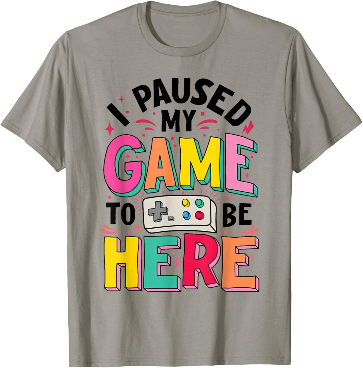 Gamer Girl I Paused My Game to Be Here Funny Video Game T-Shirt - T-Shirt | Sand
