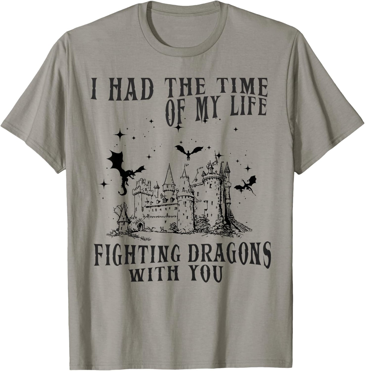 I Had The Time of My Life Fighting Dragons with You Mythical T-Shirt - T-Shirt | Sand