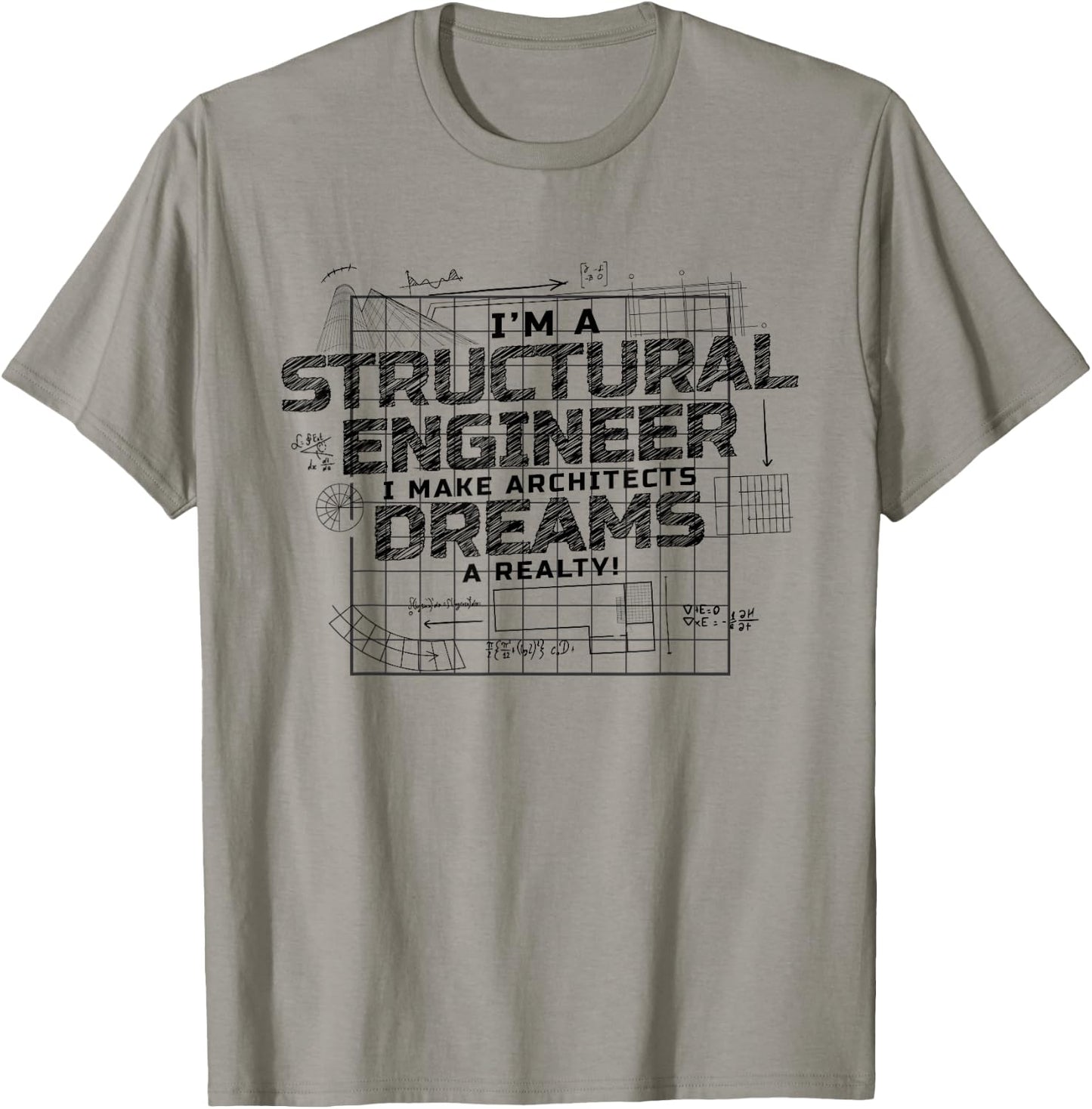 I Make Architects Dreams A Reality, Structural Engineer T-Shirt - T-Shirt | Sand