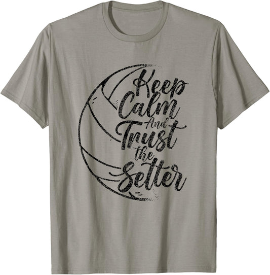 Keep Calm And Trust The Setter Player Volleyball Beach T-Shirt - T-Shirt | Sand