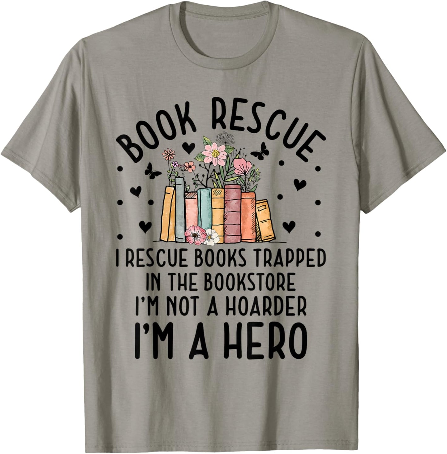 I Rescue Books Trapped In The Book Store Funny Cute Bookworm T-Shirt - T-Shirt | Sand