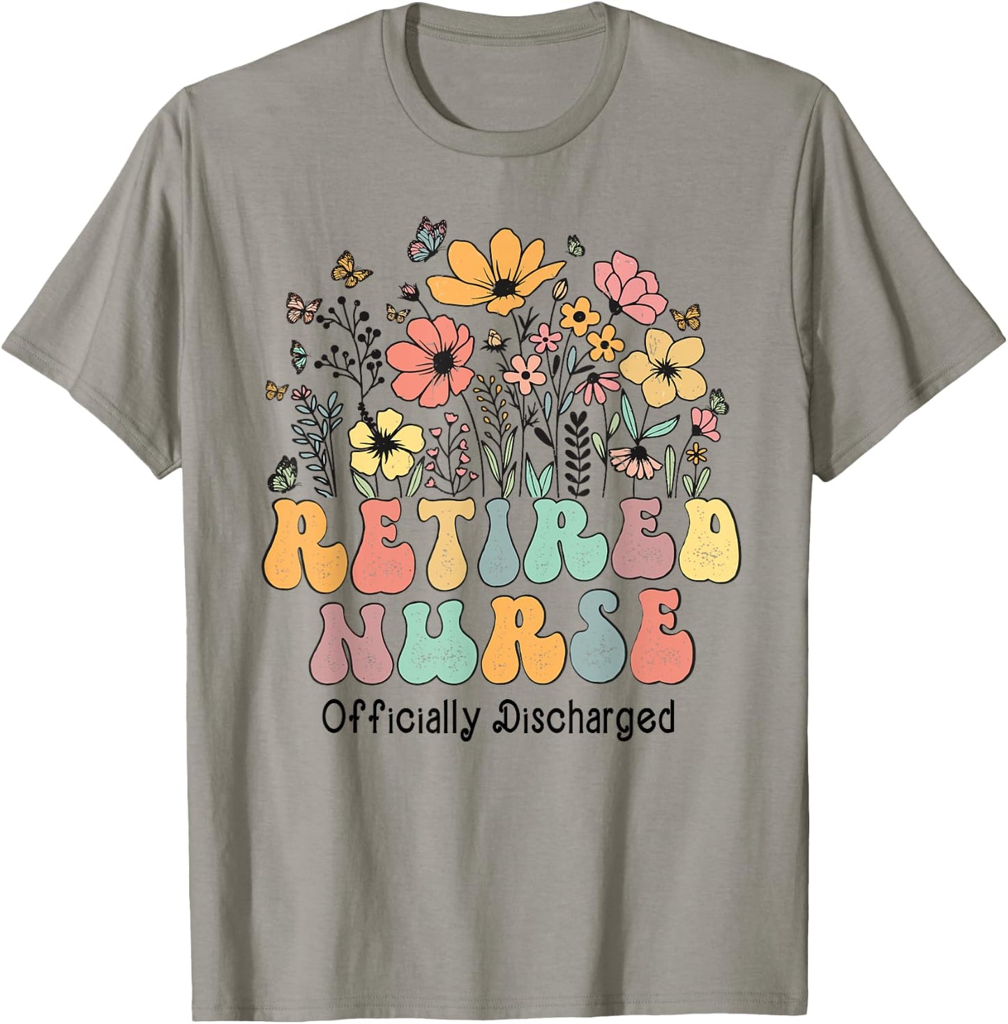 Retired Nurse Retirement Officially Discharged Flowers Nurse T-Shirt - T-Shirt | Sand