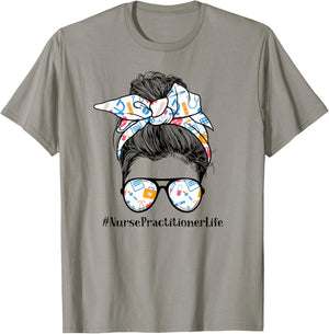 Nurse Practitioner Life Appreciation Day Messy Bun Women T-Shirt - T-Shirt | Sand