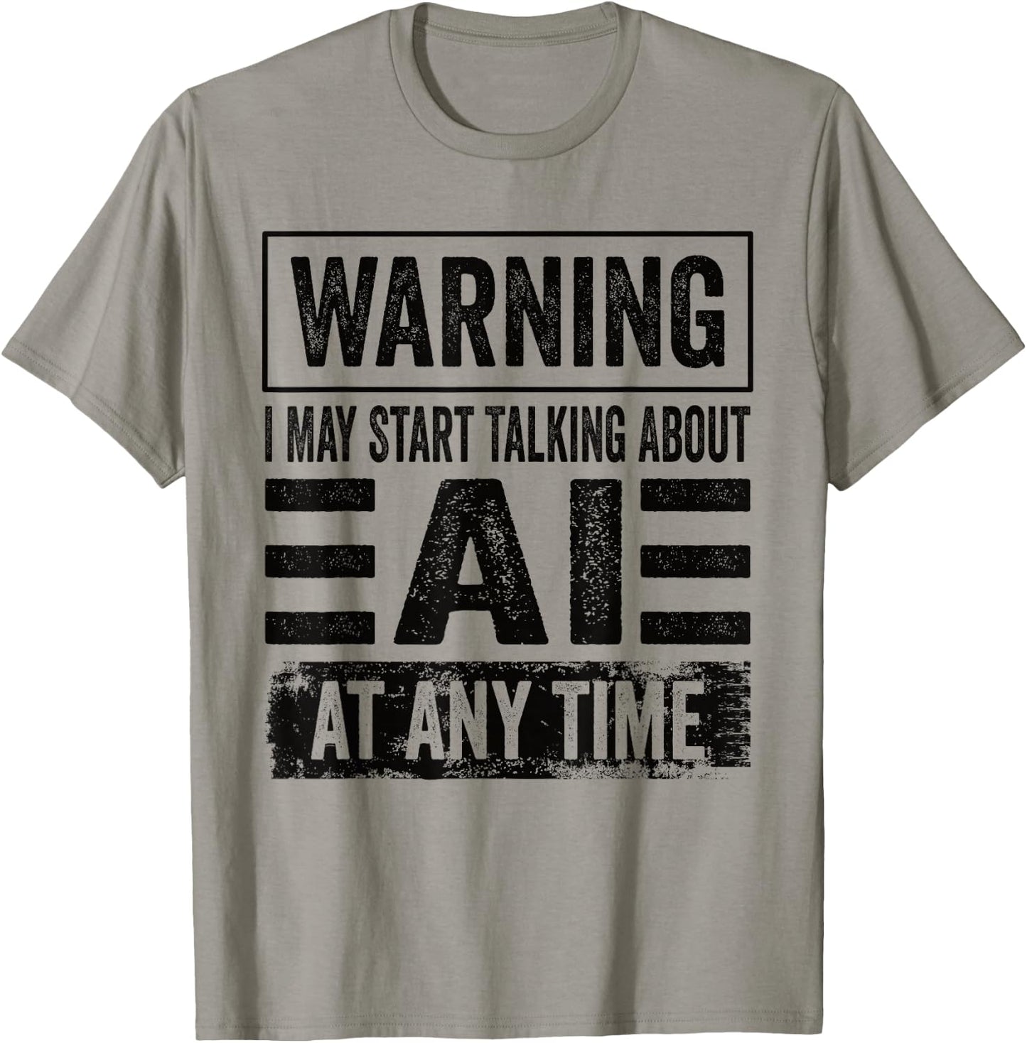 Warning I May Start Talking About AI At Any Time AI User T-Shirt - T-Shirt | Sand