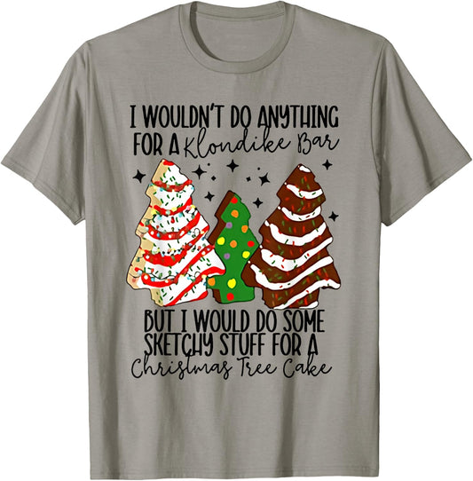 I Would Do Some Sketchy Stuff for A Christmas Tree Cake T-Shirt - T-Shirt | Sand