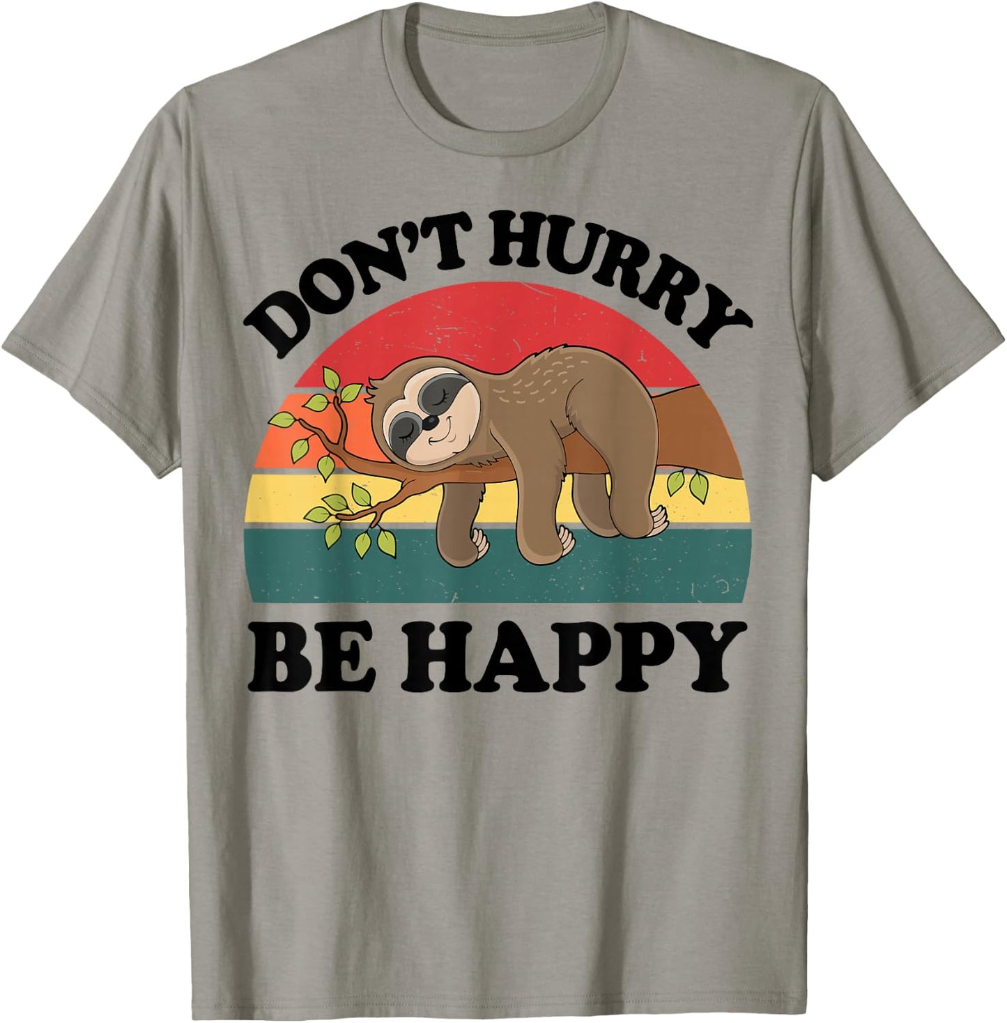 Sloth Dont Hurry Be Happy Funny Graphic Women Teen Girl Boy T-Shirt - T-Shirt | Sand