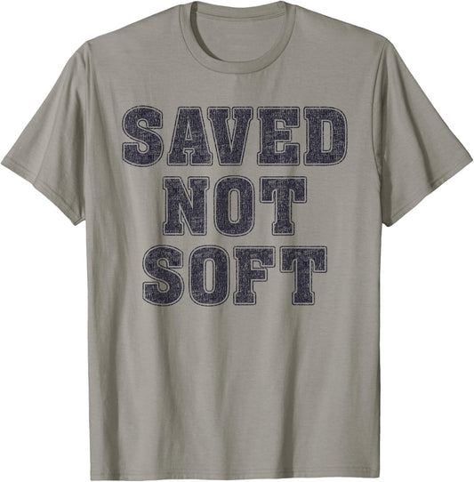 Saved Not Soft Big Font Black and White Text T-Shirt - T-Shirt | Sand