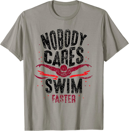 Nobody Cares Swim Faster Team Motivation Cute T-Shirt - T-Shirt | Sand