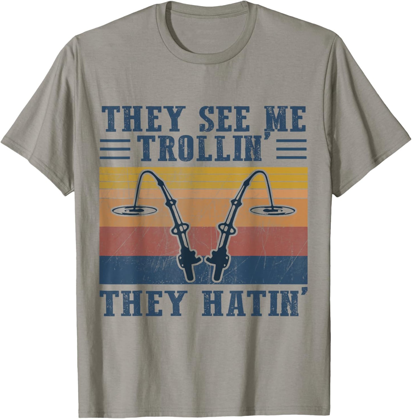 They See Me Trollin' They Hatin' Funny Fishing Fisherman T-Shirt - T-Shirt | Sand