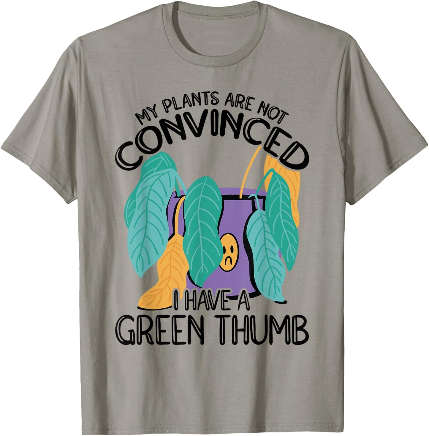 My Plans Are Not Convinced I Have A Green Thumb Gardener T-Shirt - T-Shirt | Sand