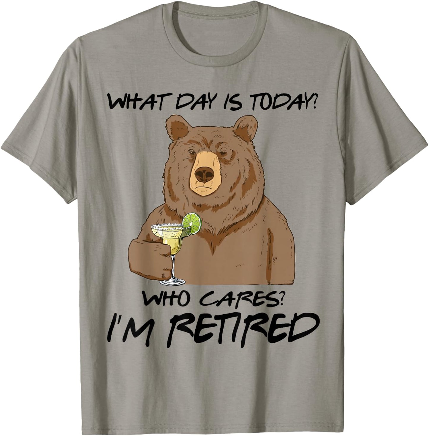 Bear Drink Margarita What Day Is Today Who Cares I'm Retired T-Shirt - T-Shirt | Sand