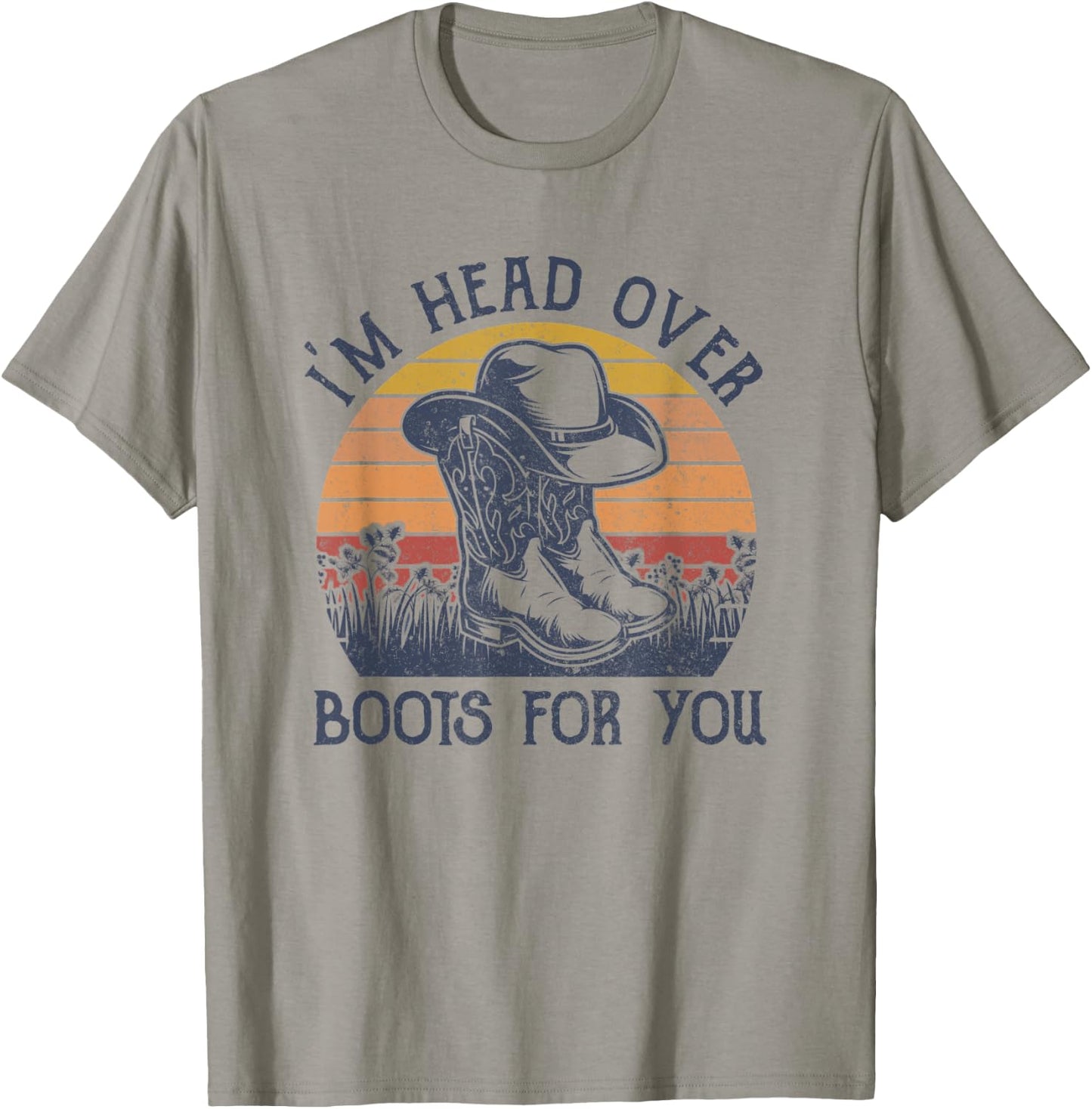 I'm Head Over Boots For You Cowboy Hat Western Country Music T-Shirt - T-Shirt | Sand