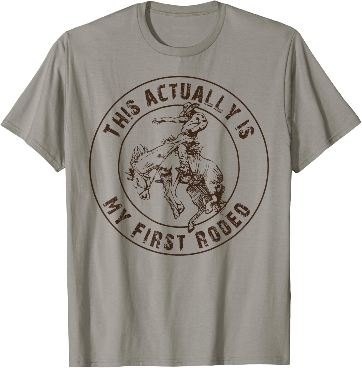 This is actually my first rodeo shirt, western style country T-Shirt - T-Shirt | Sand