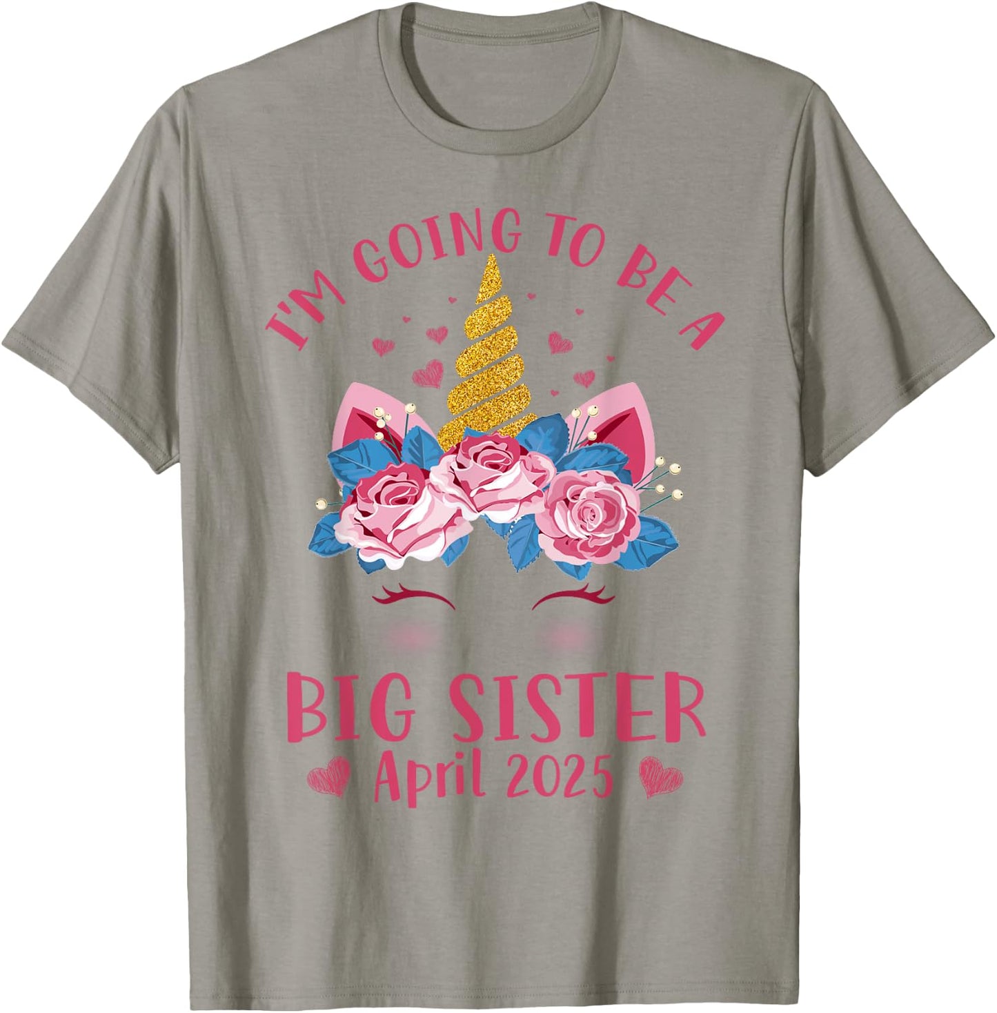 Cute Unicorn Face I'm Going To Be A Big Sister April 2025 T-Shirt - T-Shirt | Sand