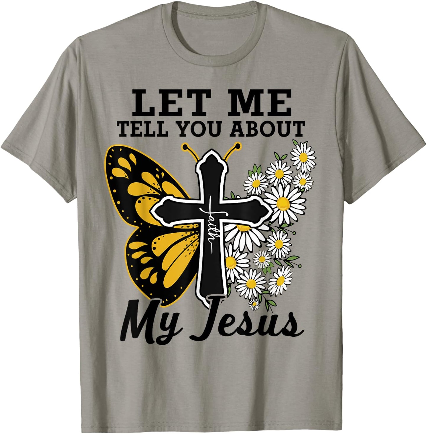 Let Me Tell You About My Jesus-Shirt Christian Bible God T-Shirt - T-Shirt | Sand