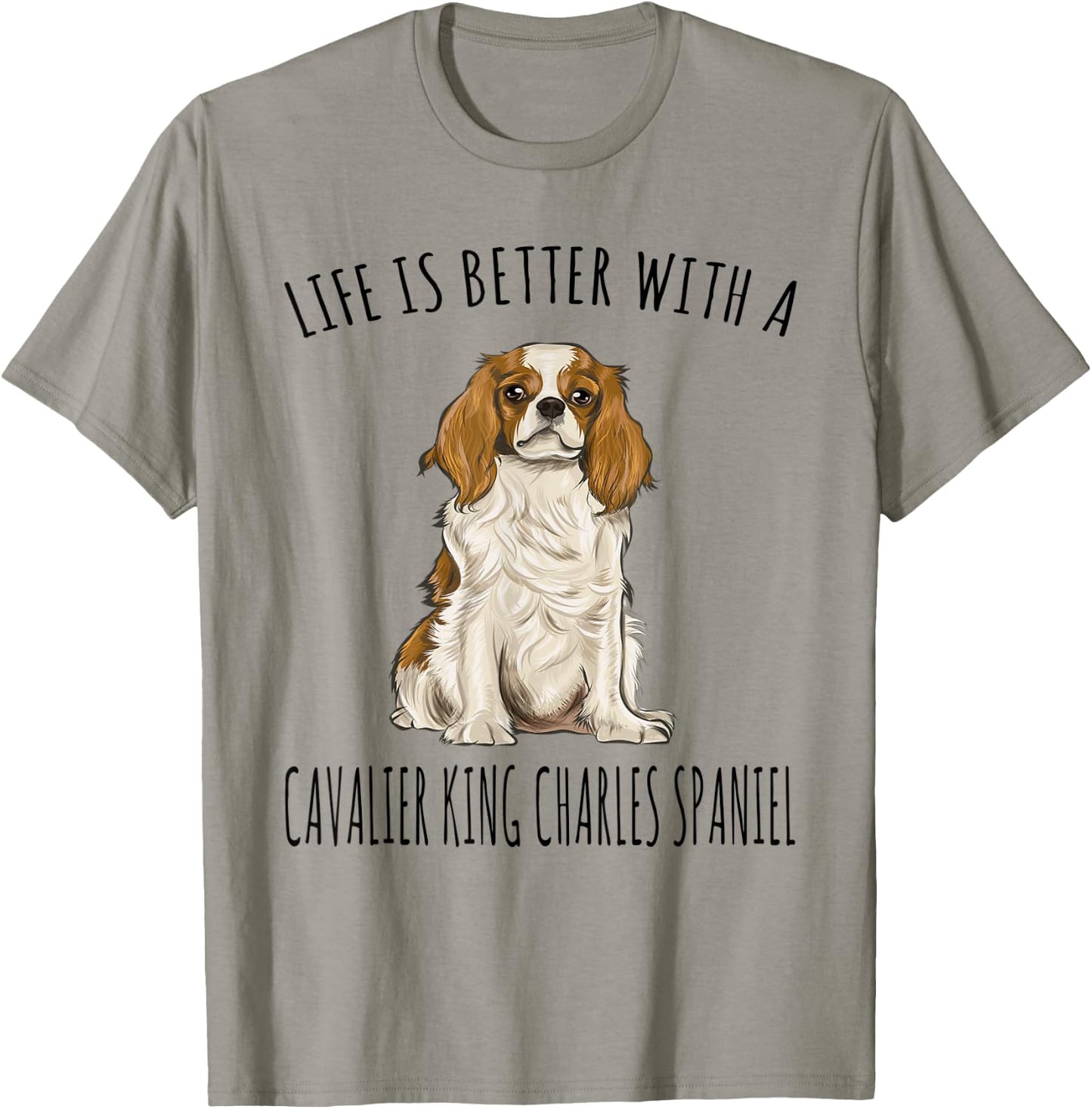 Life Is Better With A Cavalier King Charles Spaniel Dog T-Shirt - T-Shirt | Sand