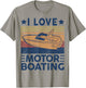 I Love Motor-Boating Motorboating Funny Boat Captain Dad T-Shirt - T-Shirt | Sand