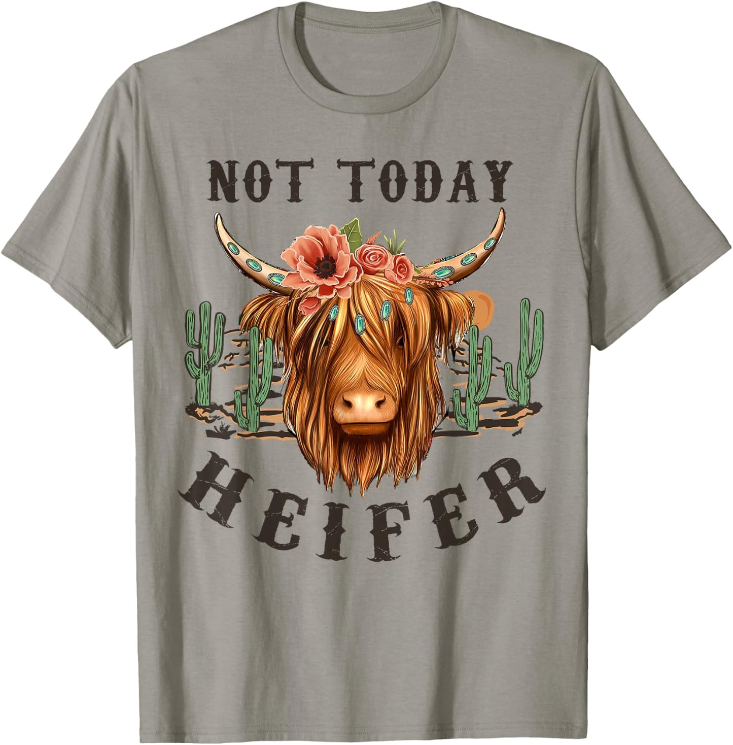 Not Today Heifer, Western Country Highland Cow,Desert Cactus T-Shirt - T-Shirt | Sand