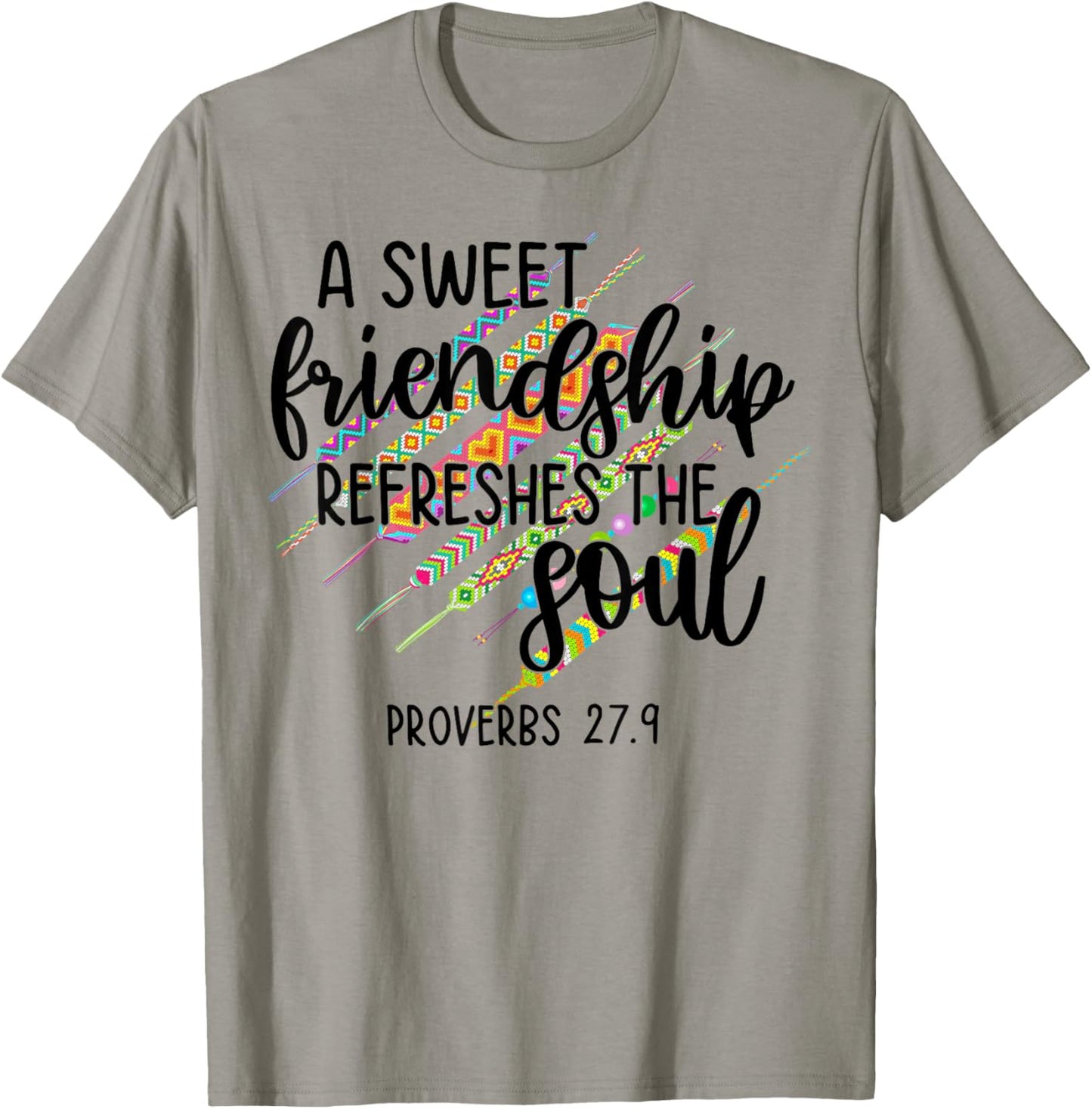 A Sweet Friendship Refreshes The Soul Proverb 27:9 Christian T-Shirt - T-Shirt | Sand