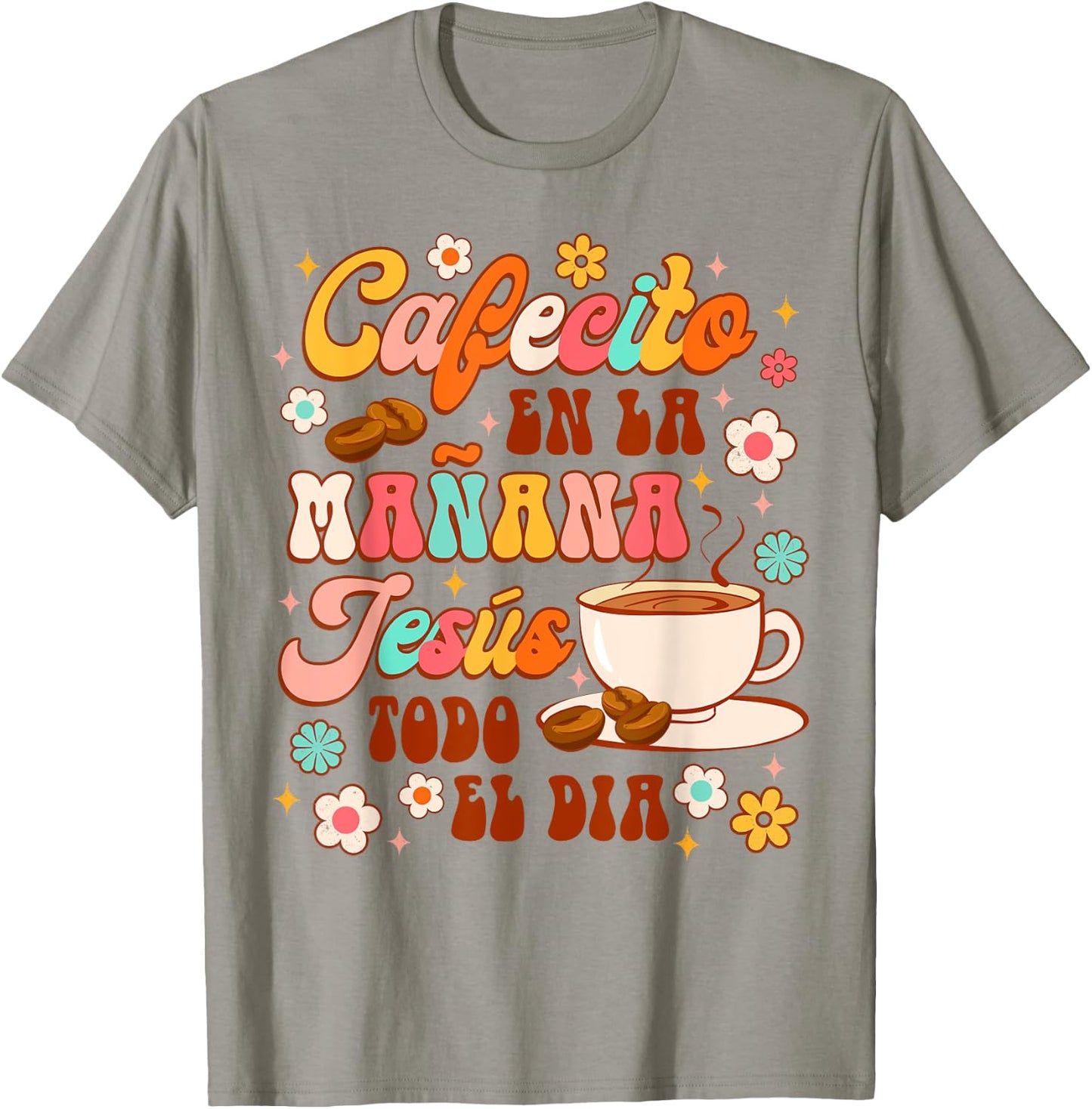 Spanish Christian Cafecito En La Manana Jesus Todo El Dia T-Shirt - T-Shirt | Sand