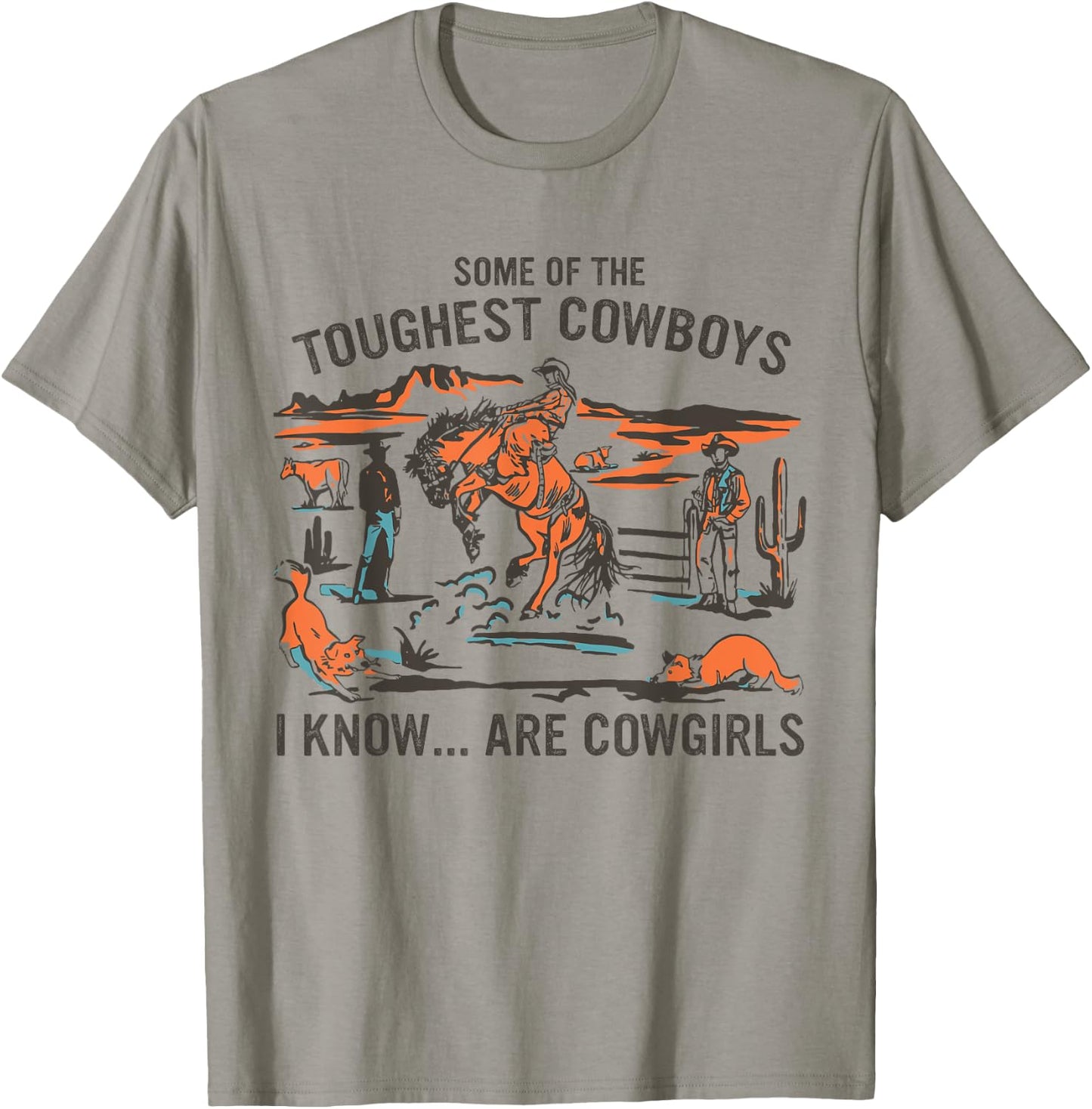 Some Of The Toughest Cowboys I Know Are Cowgirls Quote T-Shirt - T-Shirt | Sand