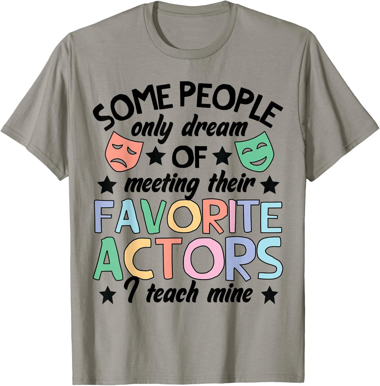 Favorite Actors Theater Drama Teacher Drama Teaching T-Shirt - T-Shirt | Sand