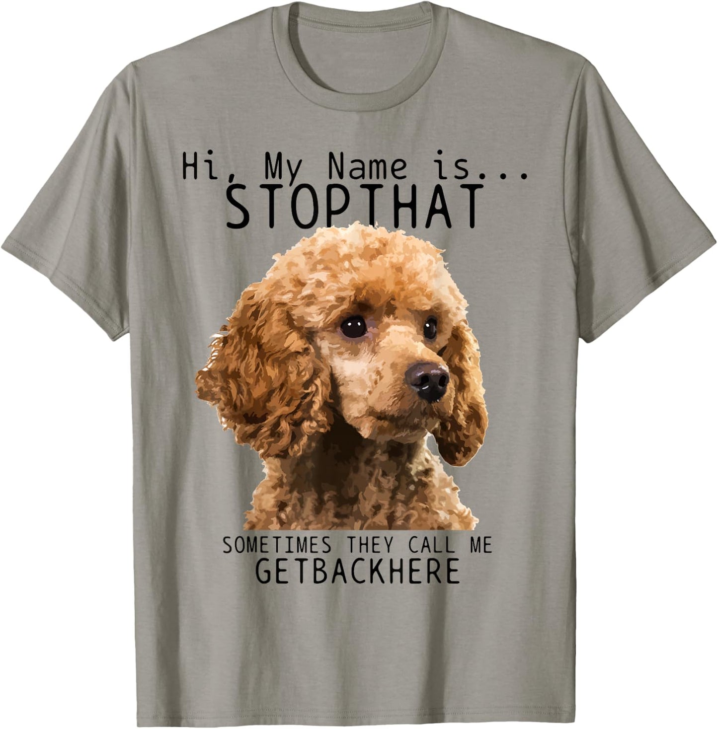 Poodle Hi My Name Is Stop That Cute Funny Dog Poodle Mom T-Shirt - T-Shirt | Sand