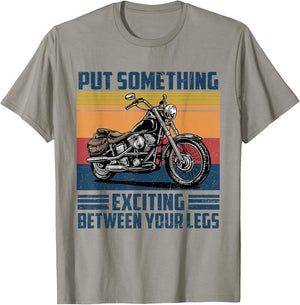 Put Something Exciting Between Your Legs Motorcycle Biker T-Shirt - T-Shirt | Sand
