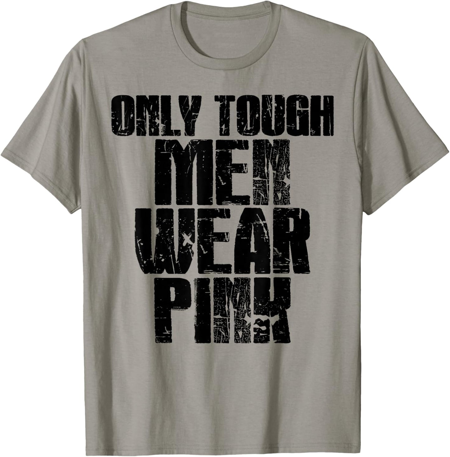 Only Tough Men Wear Pink T-Shirt - T-Shirt | Sand