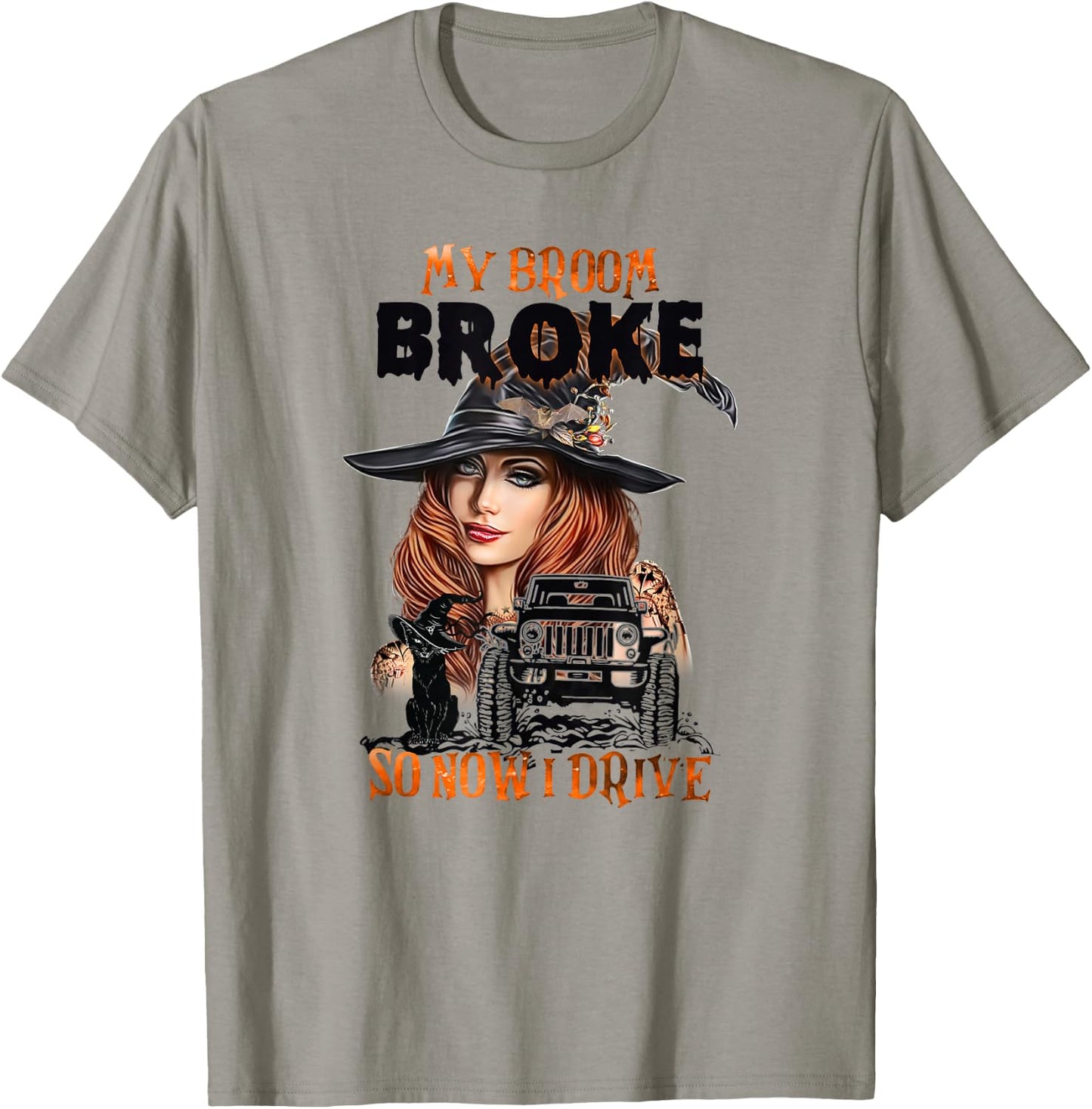My Broom Broke So Now I Drive T-Shirt - T-Shirt | Sand