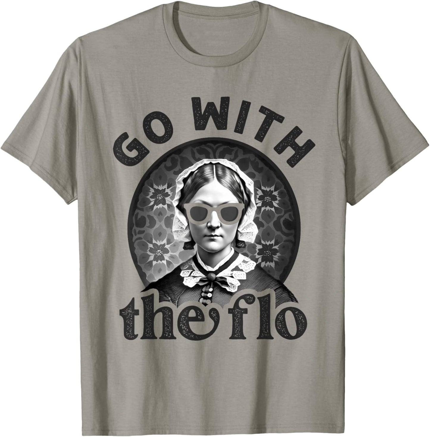 History Nurse Florence Nightingale Go With The Flo T-Shirt - T-Shirt | Sand