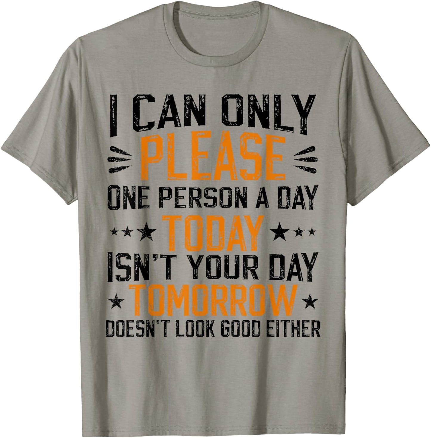 I Can Only Please One Person a Day Funny Saying T-Shirt - T-Shirt | Sand