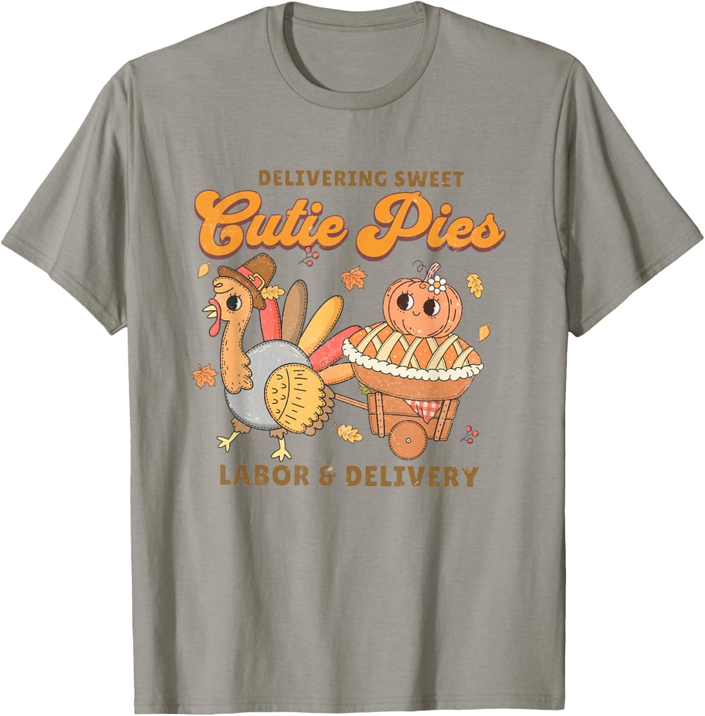 Delivering Sweet Cutie Pies Labor And Delivery Thanksgiving T-Shirt - T-Shirt | Sand