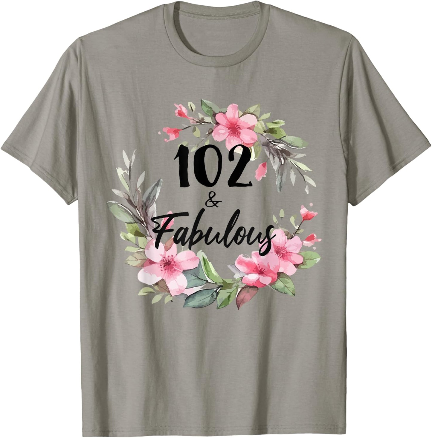 102 Years Old & Fabulous Floral Party Happy 102nd Birthday T-Shirt - T-Shirt | Sand