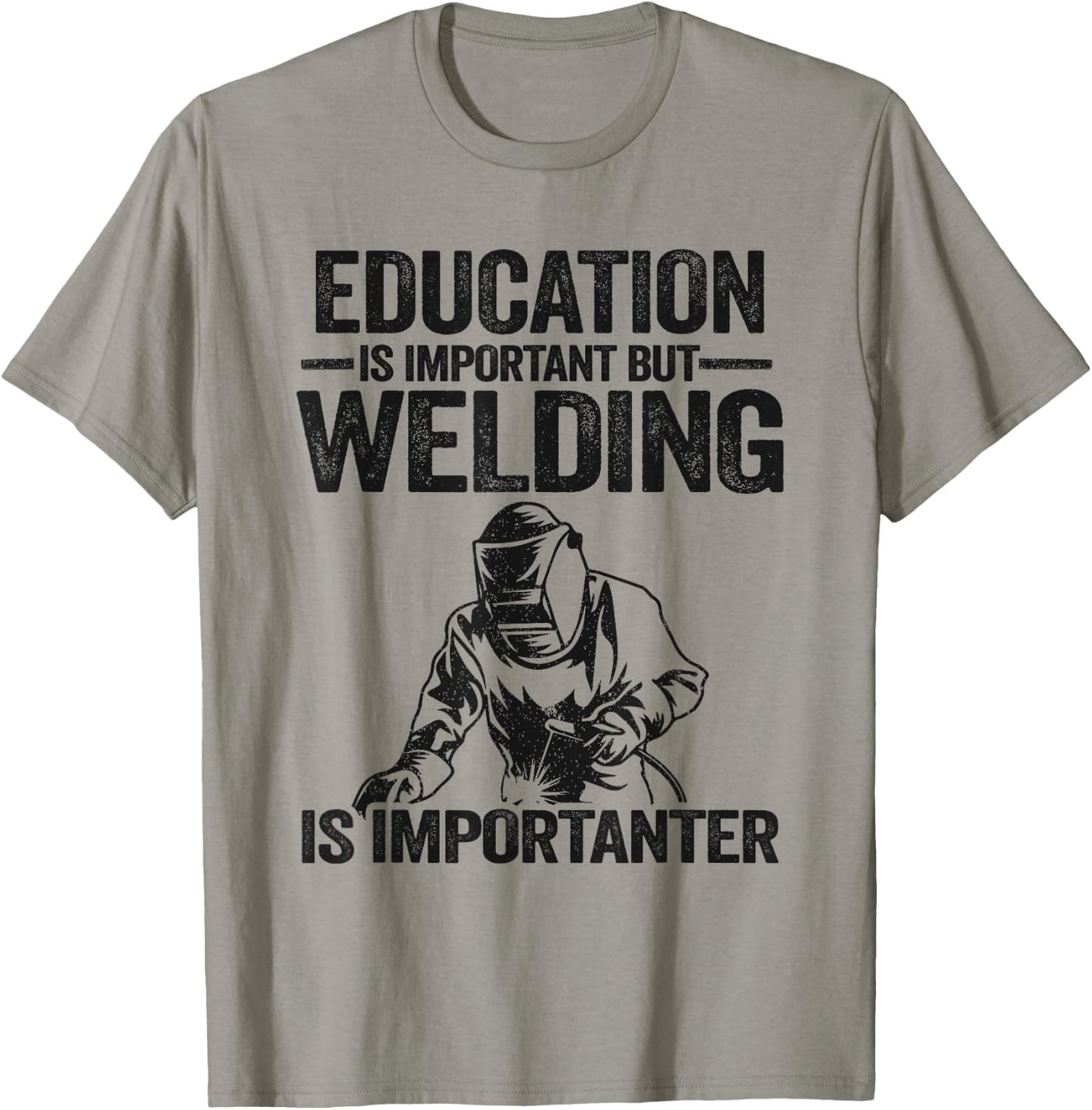 Education Is Important But Welding Is Importanter Welder T-Shirt - T-Shirt | Sand