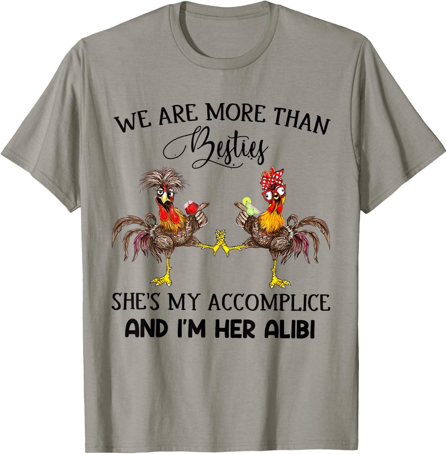 We Are More Than Besties She's My Accomplice - Chicken Wine T-Shirt - T-Shirt | Sand