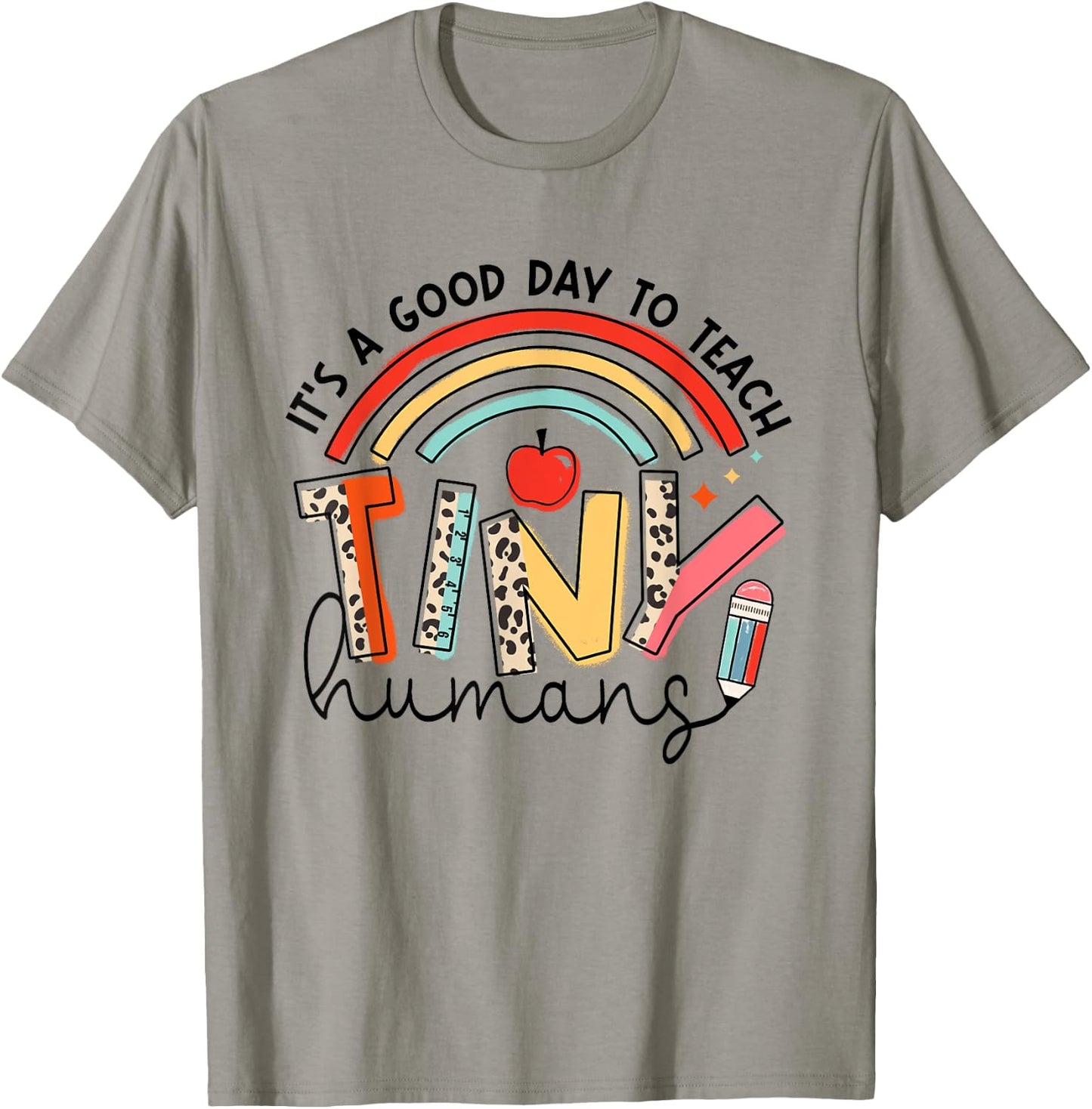 It's A Good Day To Teach Tiny Humans Rainbow Teacher Life T-Shirt - T-Shirt | Sand