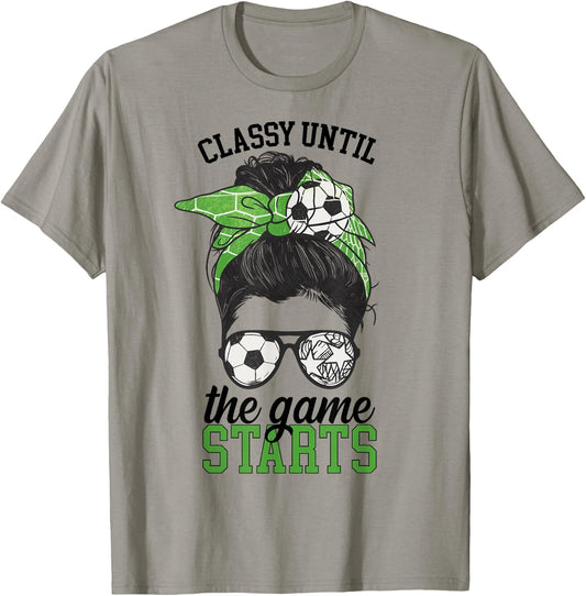 Classy Until The Game Starts Game Day Soccer Game Day T-Shirt - T-Shirt | Sand