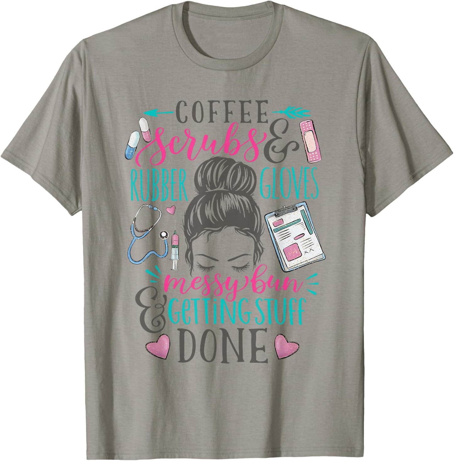 Nurse Saying Messy Bun Coffee Scrubs Rubber Gloves Life T-Shirt - T-Shirt | Sand