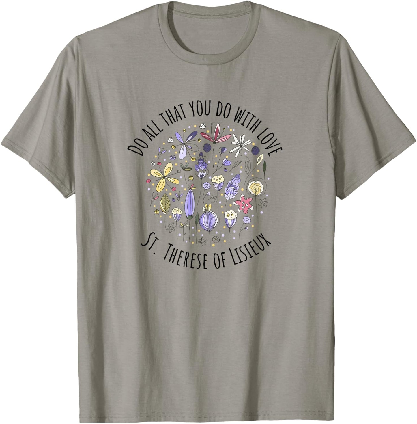 DO All That You DO with Love - St Therese of Lisieux T-Shirt - T-Shirt | Sand