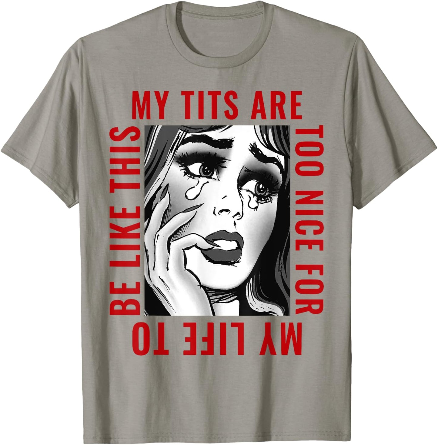 My Tits'ss Are Too Nice For My Life To Be Like This Funny T-Shirt - T-Shirt | Sand