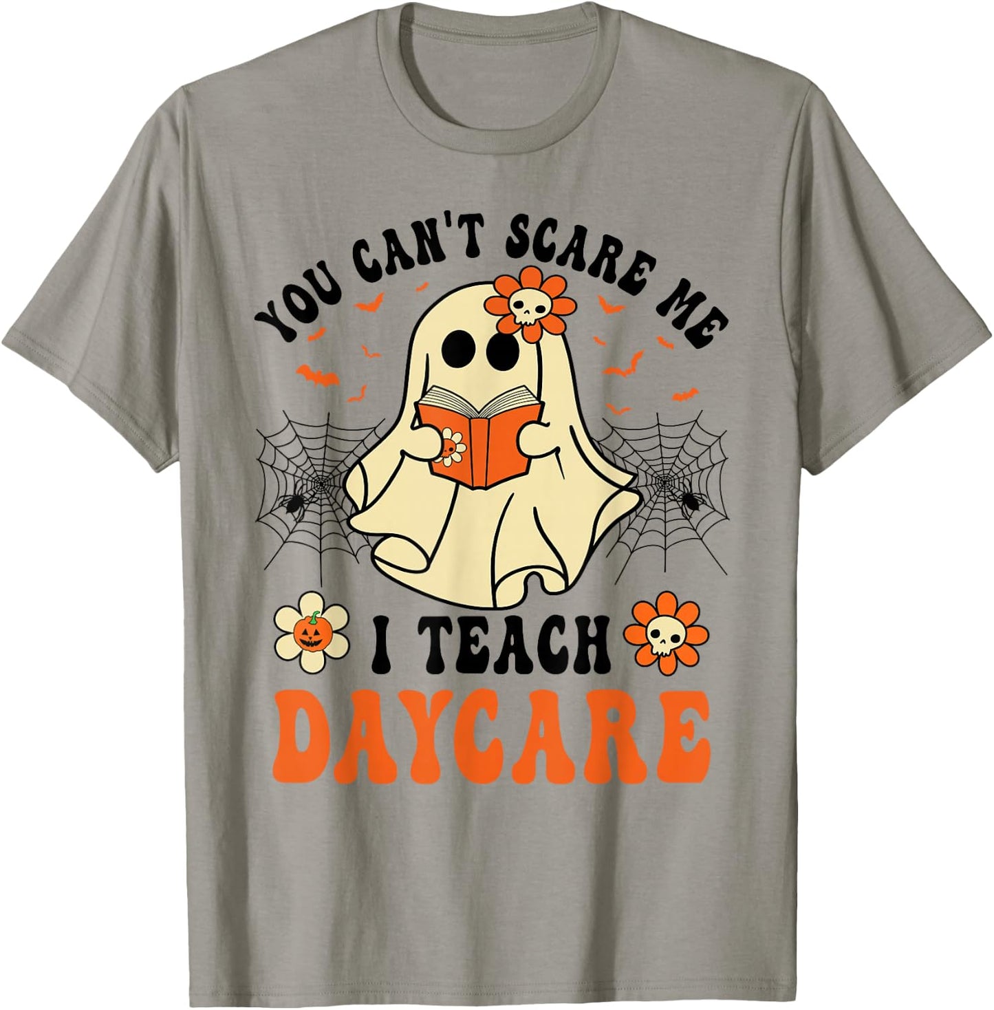 You Can't Scare Me I Teach Daycare Teacher Halloween Ghost T-Shirt - T-Shirt | Sand
