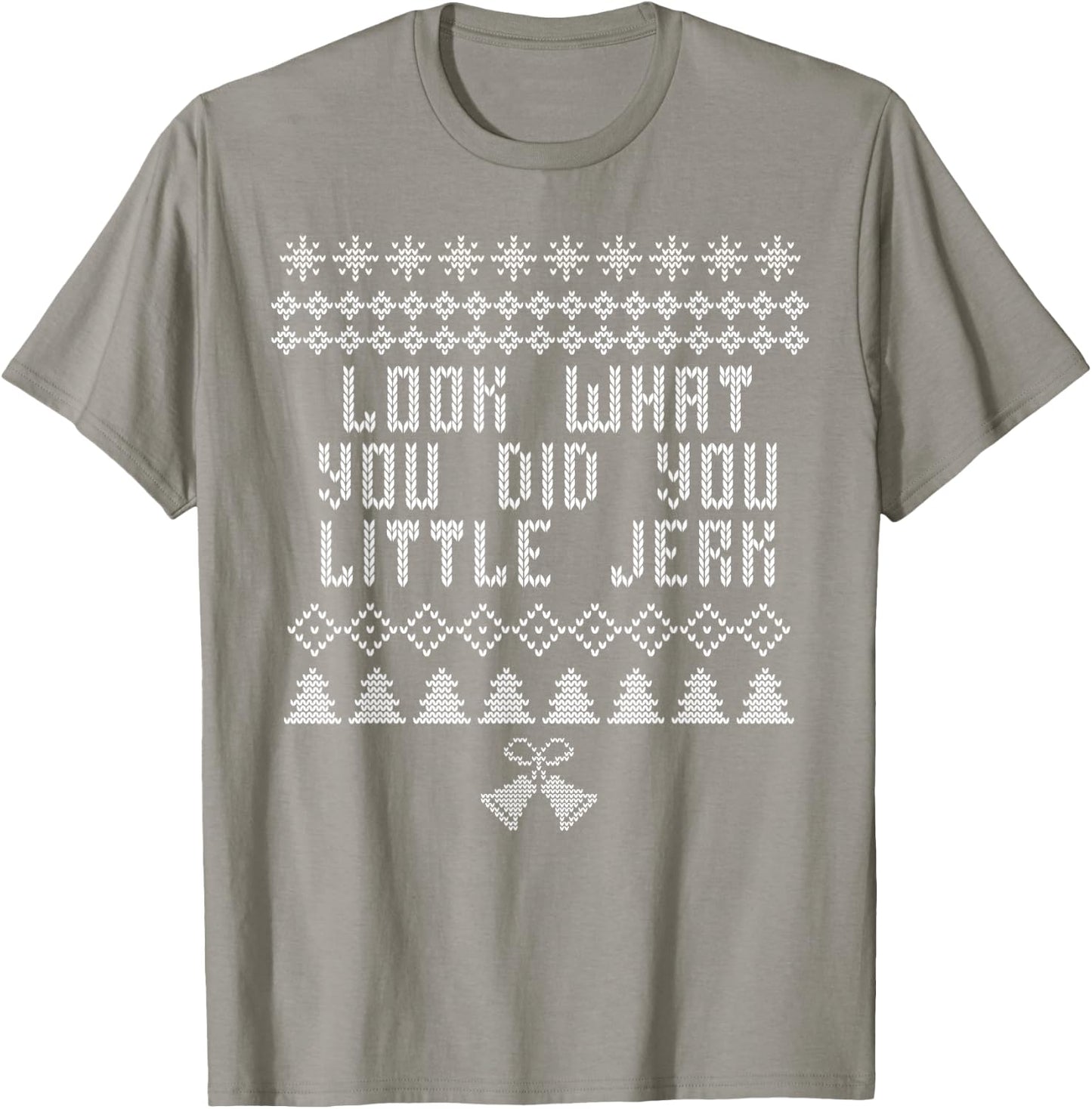 Look What You Did You Little Jerk Christmas Sweater T-Shirt - T-Shirt | Sand